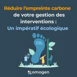 Réduire l’empreinte carbone de votre gestion des interventions Un impératif écologique pour les entreprises